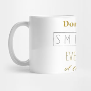 Dont Stop Smiling Every Day Of The Week gold silver Mug